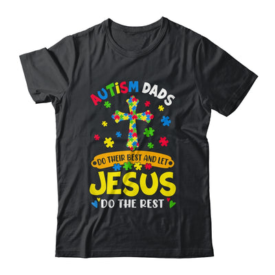 Autism Dads 2025 Do Their Best Let Jesus Do The Rest Shirt & Hoodie | teecentury