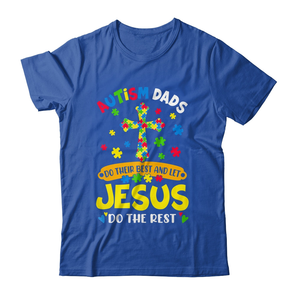 Autism Dads 2025 Do Their Best Let Jesus Do The Rest Shirt & Hoodie | teecentury