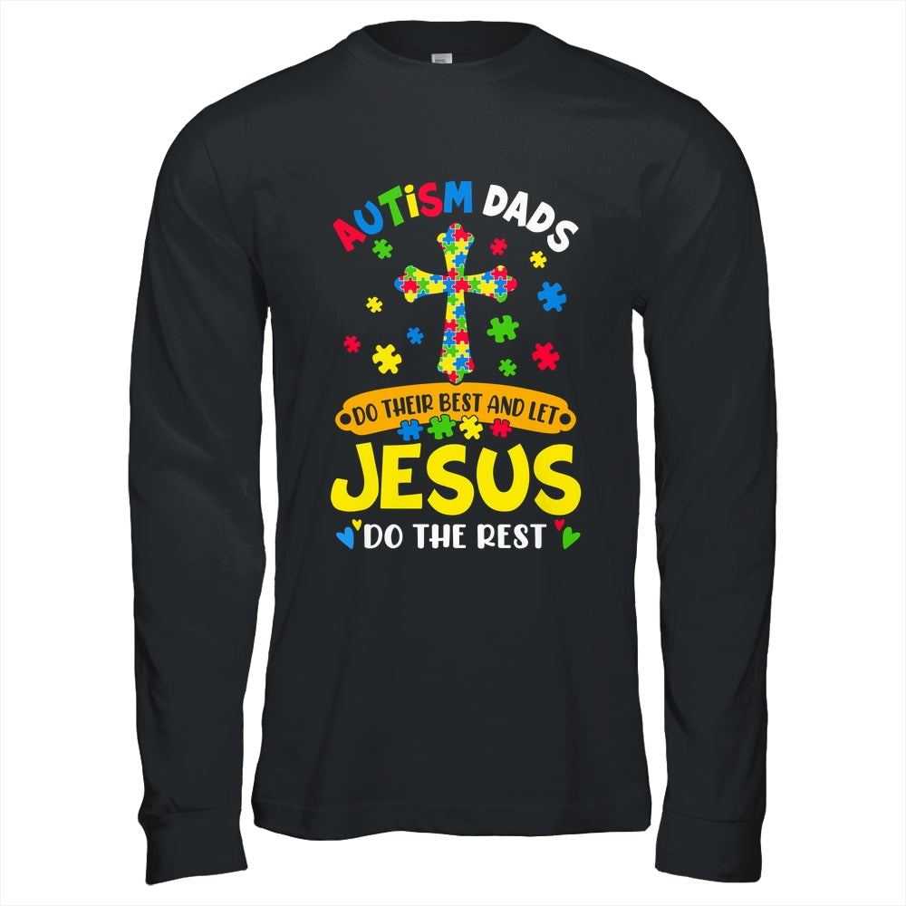 Autism Dads 2025 Do Their Best Let Jesus Do The Rest Shirt & Hoodie | teecentury