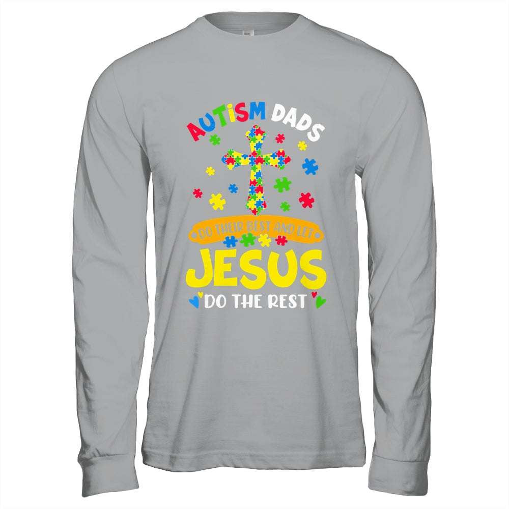 Autism Dads 2025 Do Their Best Let Jesus Do The Rest Shirt & Hoodie | teecentury