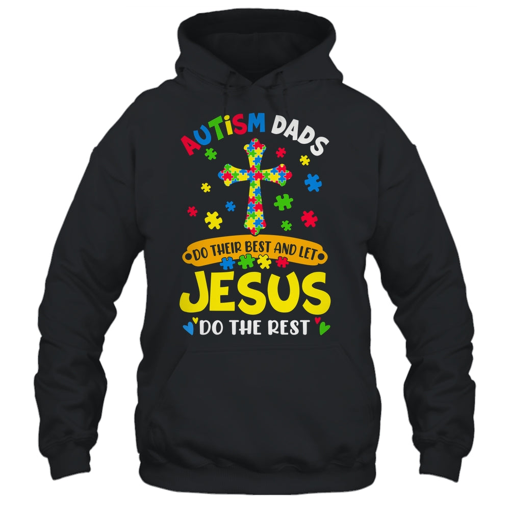 Autism Dads 2025 Do Their Best Let Jesus Do The Rest Shirt & Hoodie | teecentury
