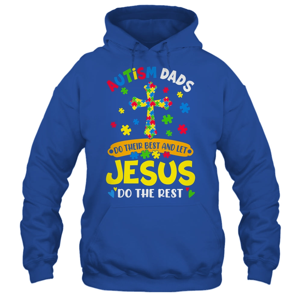 Autism Dads 2025 Do Their Best Let Jesus Do The Rest Shirt & Hoodie | teecentury