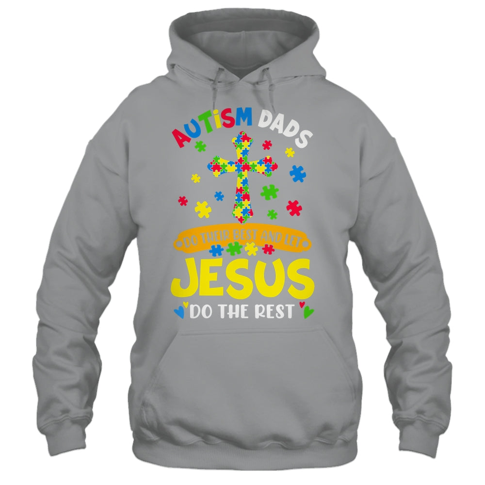 Autism Dads 2025 Do Their Best Let Jesus Do The Rest Shirt & Hoodie | teecentury