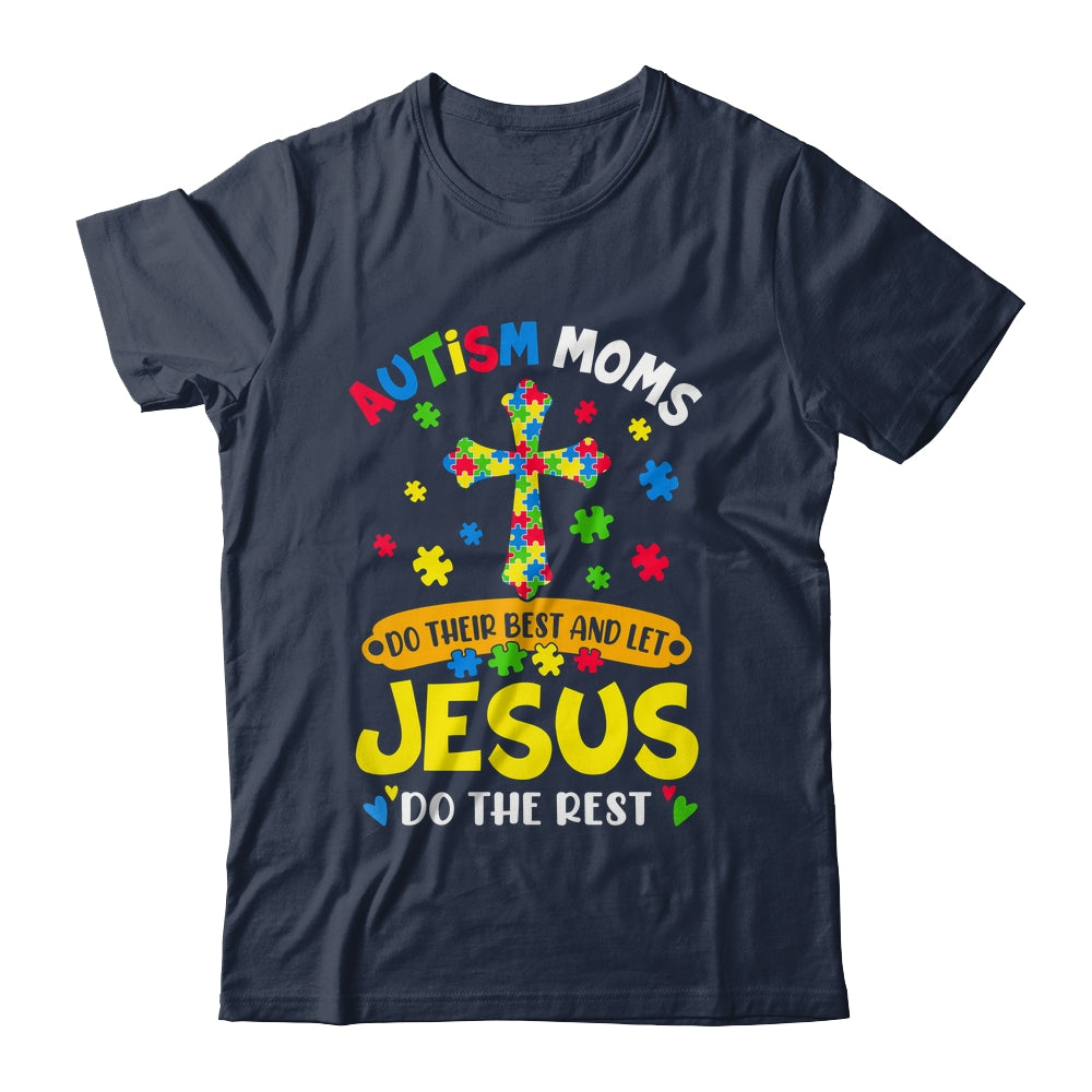 Autism Moms 2025 Do Their Best Let Jesus Do The Rest Shirt & Hoodie | teecentury
