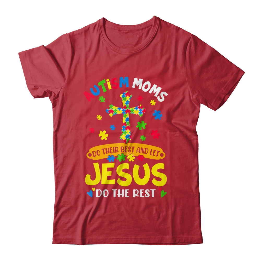 Autism Moms 2025 Do Their Best Let Jesus Do The Rest Shirt & Hoodie | teecentury