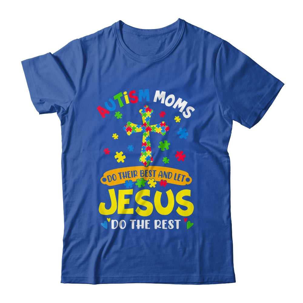 Autism Moms 2025 Do Their Best Let Jesus Do The Rest Shirt & Hoodie | teecentury
