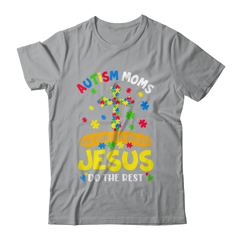 Autism Moms 2025 Do Their Best Let Jesus Do The Rest Shirt & Hoodie | teecentury