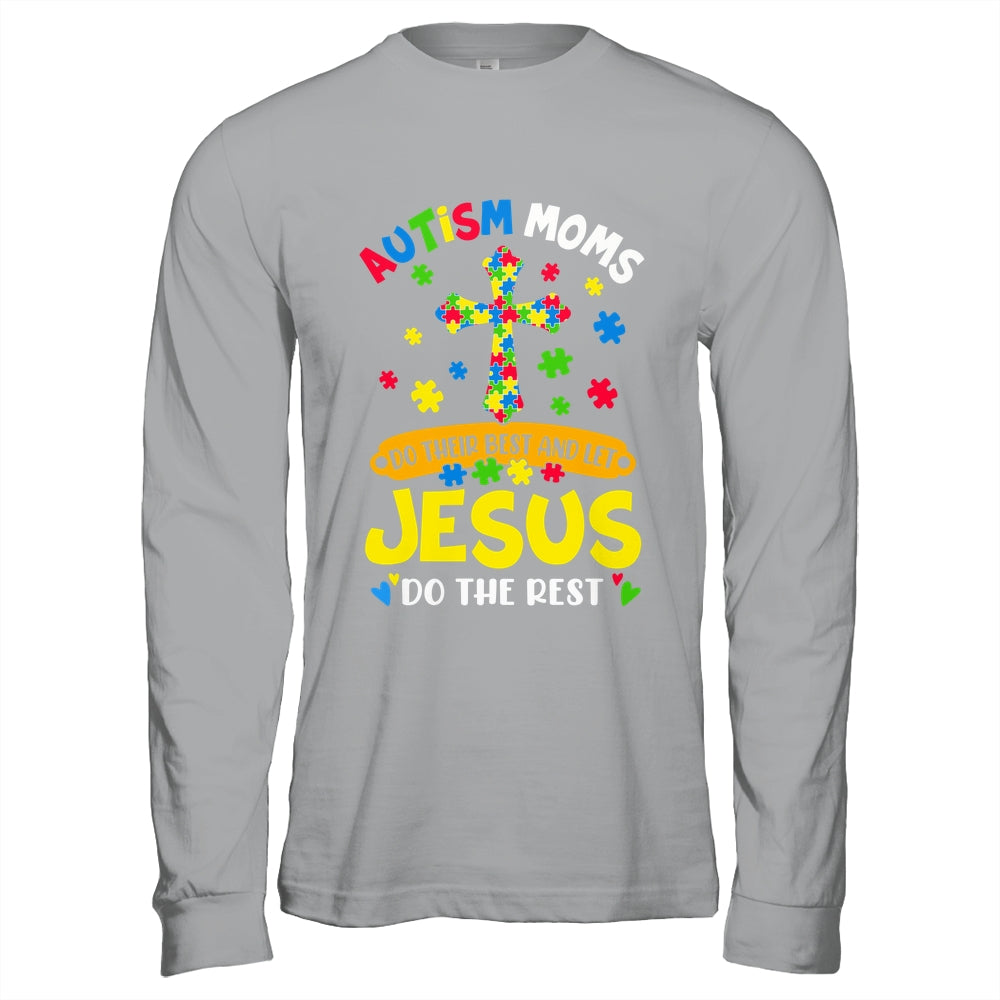 Autism Moms 2025 Do Their Best Let Jesus Do The Rest Shirt & Hoodie | teecentury