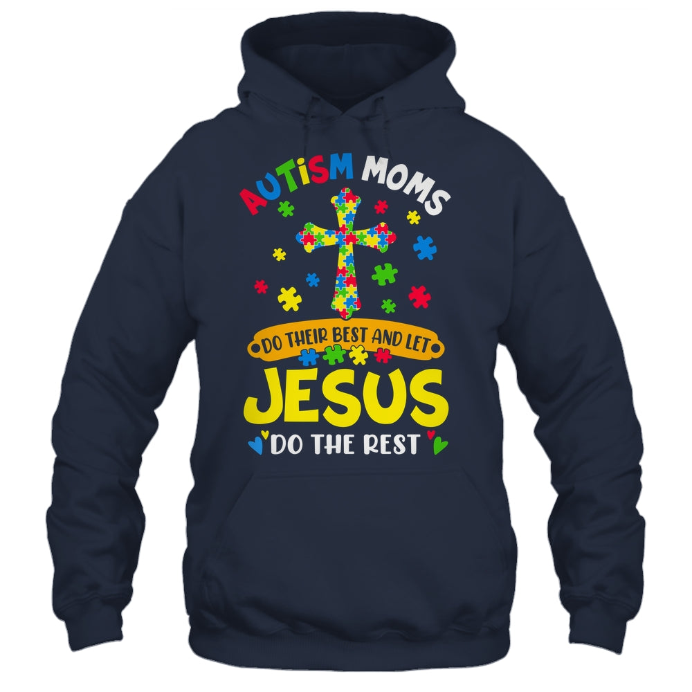 Autism Moms 2025 Do Their Best Let Jesus Do The Rest Shirt & Hoodie | teecentury
