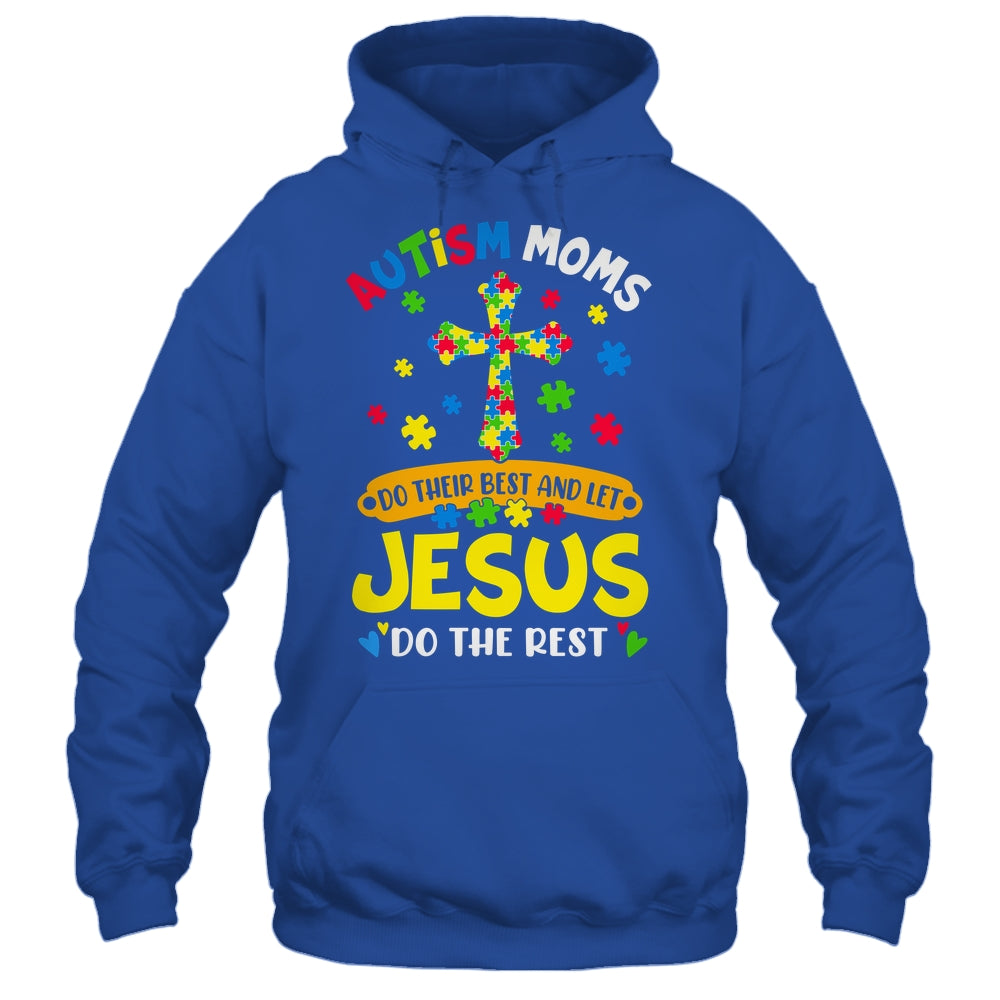 Autism Moms 2025 Do Their Best Let Jesus Do The Rest Shirt & Hoodie | teecentury