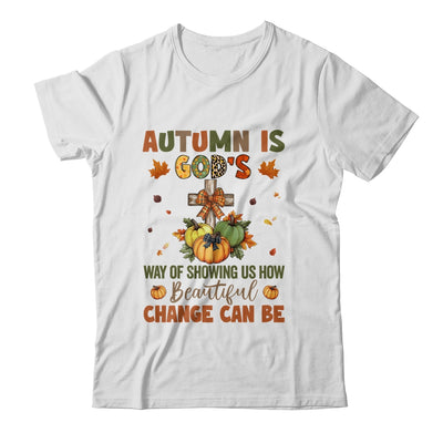 Autumn Is God's Way Of Showing Us How Beautiful Autumn Fall Shirt & Sweatshirt | teecentury