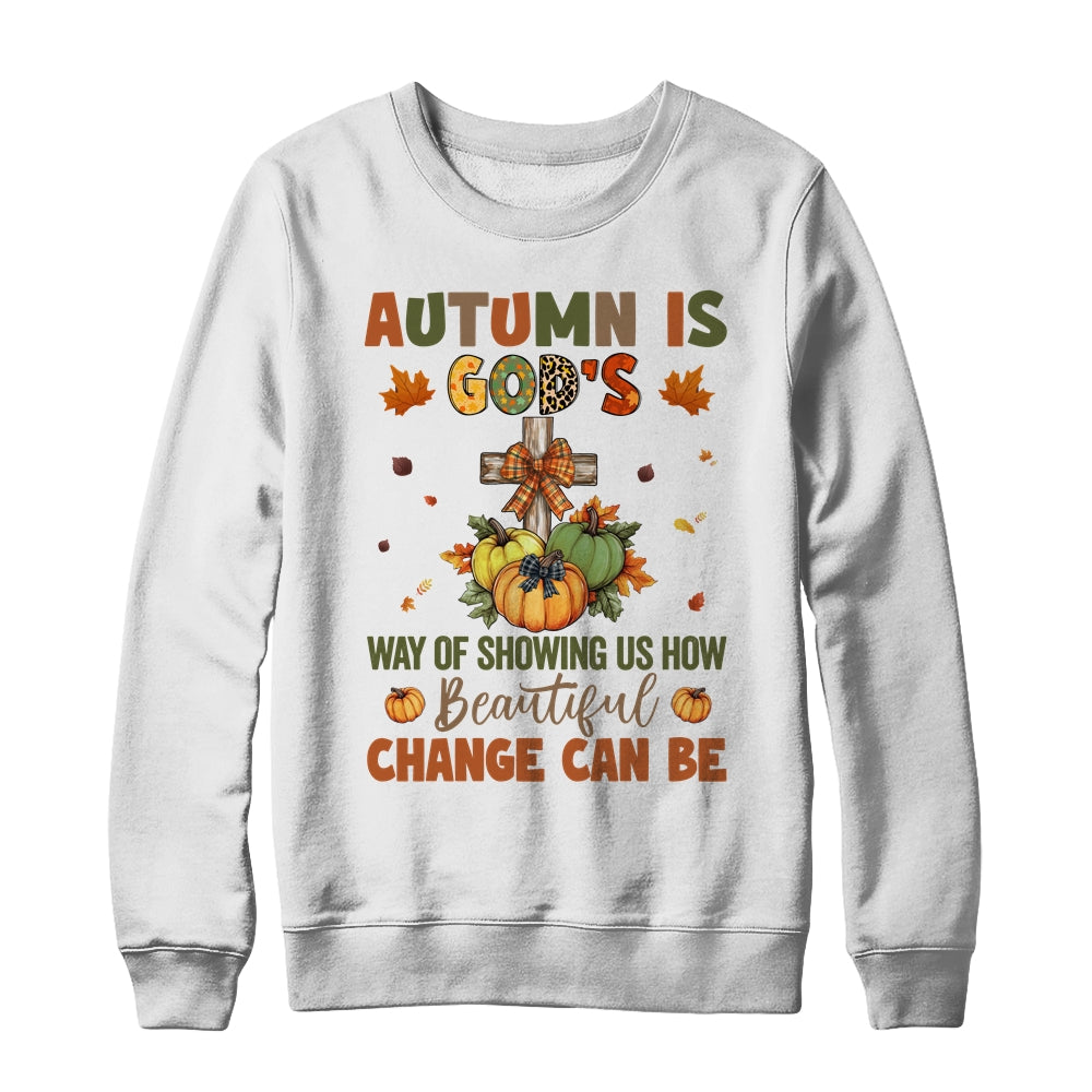 Autumn Is God's Way Of Showing Us How Beautiful Autumn Fall Shirt & Sweatshirt | teecentury