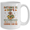 Autumn Is God's Way Of Showing Us How Beautiful Autumn Fall Mug | teecentury