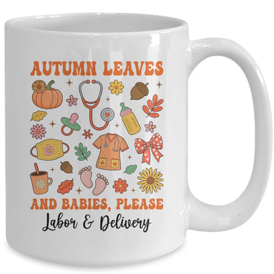 Autumn Leaves And Babies Please Fall Labor & Delivery Nurse Mug | teecentury