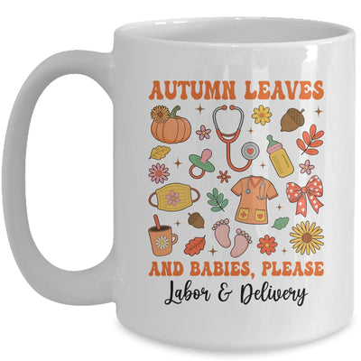 Autumn Leaves And Babies Please Fall Labor & Delivery Nurse Mug | teecentury
