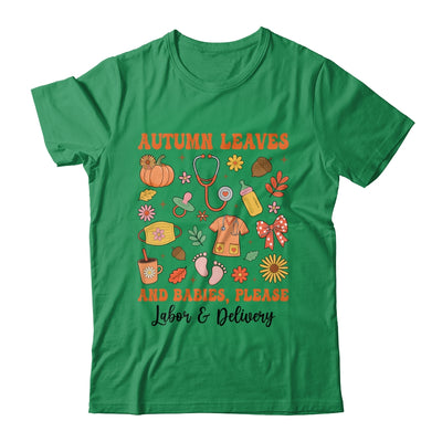 Autumn Leaves And Babies Please Fall Labor & Delivery Nurse Shirt & Sweatshirt | teecentury