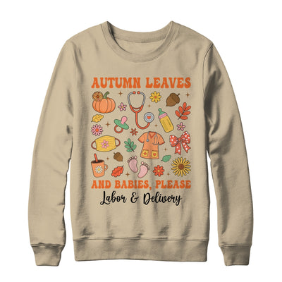 Autumn Leaves And Babies Please Fall Labor & Delivery Nurse Shirt & Sweatshirt | teecentury
