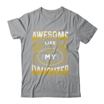 Awesome Like My Daughter Funny Fathers Day Dad Mom Shirt & Hoodie | teecentury