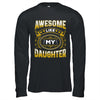 Awesome Like My Daughter Funny Fathers Day Dad Mom Shirt & Hoodie | teecentury