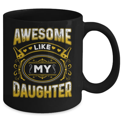 Awesome Like My Daughter Funny Fathers Day Dad Mom Mug | teecentury