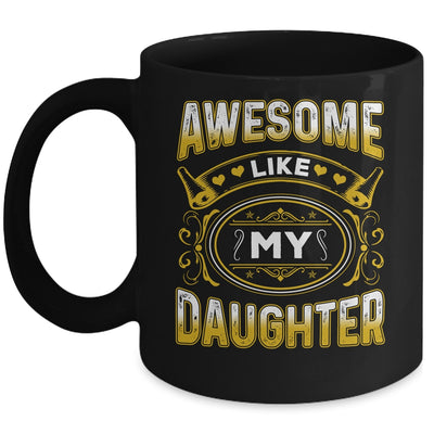 Awesome Like My Daughter Funny Fathers Day Dad Mom Mug | teecentury