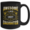 Awesome Like My Daughter Funny Fathers Day Dad Mom Mug | teecentury