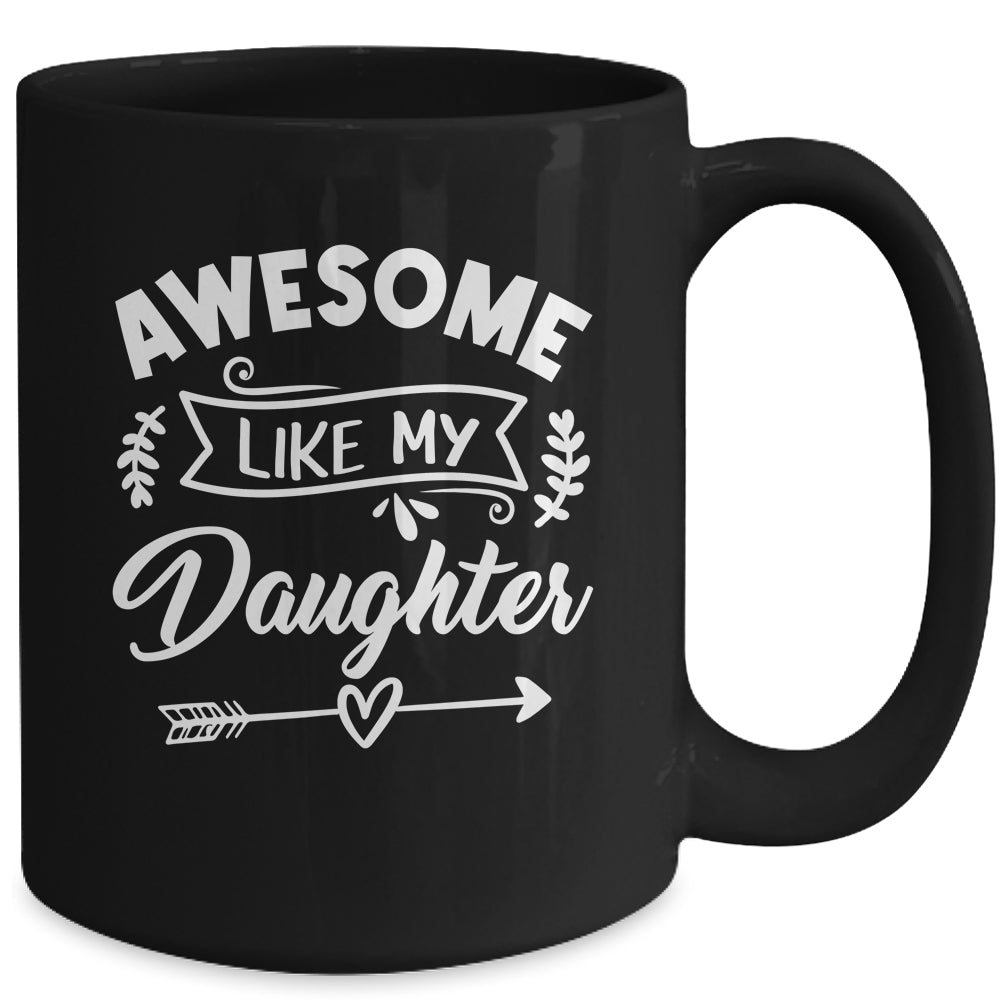 Awesome Like My Daughter Funny Fathers Day Dad Papa Mug | teecentury