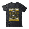 Awesome Like My Daughters Funny Fathers Day Dad Mom Shirt & Hoodie | teecentury