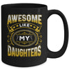 Awesome Like My Daughters Funny Fathers Day Dad Mom Mug | teecentury