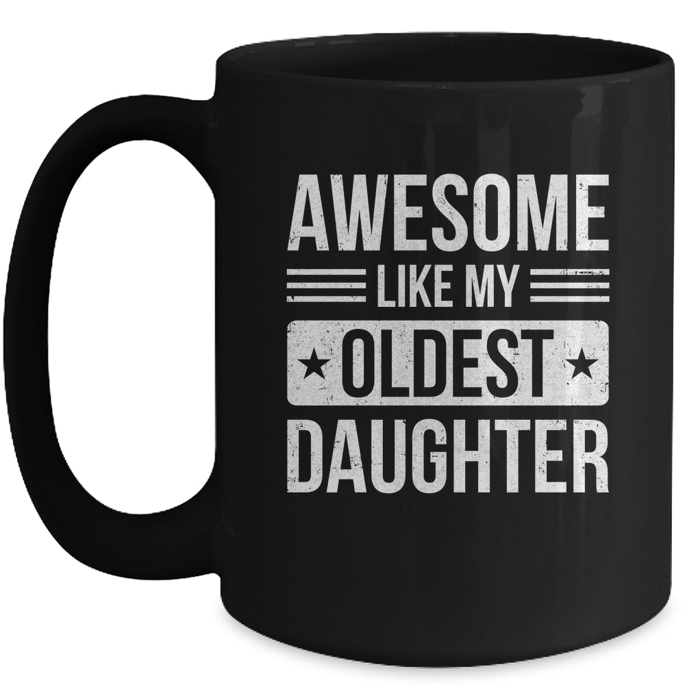 Awesome Like My Oldest Daughter Funny Mom Dad Fathers Day Mug | teecentury