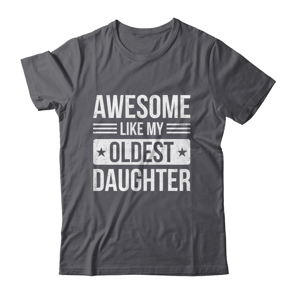 Awesome Like My Oldest Daughter Funny Mom Dad Fathers Day Shirt & Hoodie | teecentury