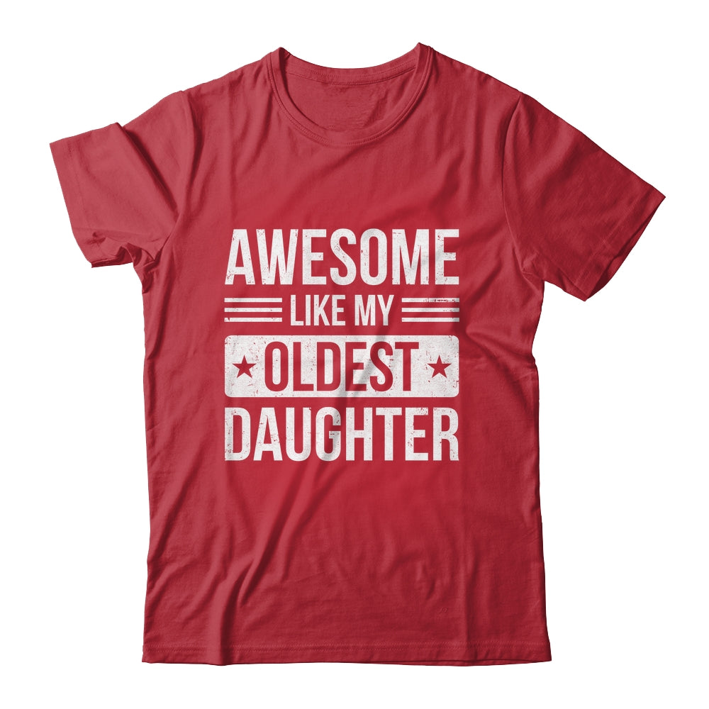 Awesome Like My Oldest Daughter Funny Mom Dad Fathers Day Shirt & Hoodie | teecentury