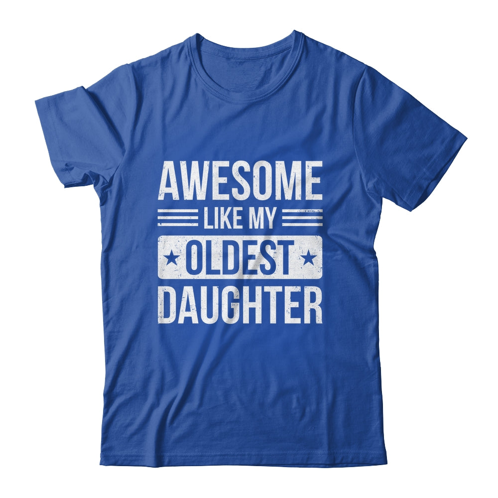 Awesome Like My Oldest Daughter Funny Mom Dad Fathers Day Shirt & Hoodie | teecentury