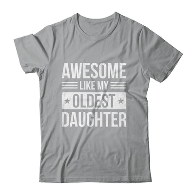 Awesome Like My Oldest Daughter Funny Mom Dad Fathers Day Shirt & Hoodie | teecentury