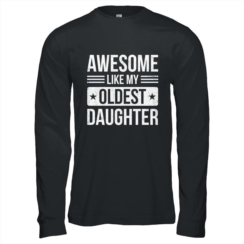 Awesome Like My Oldest Daughter Funny Mom Dad Fathers Day Shirt & Hoodie | teecentury