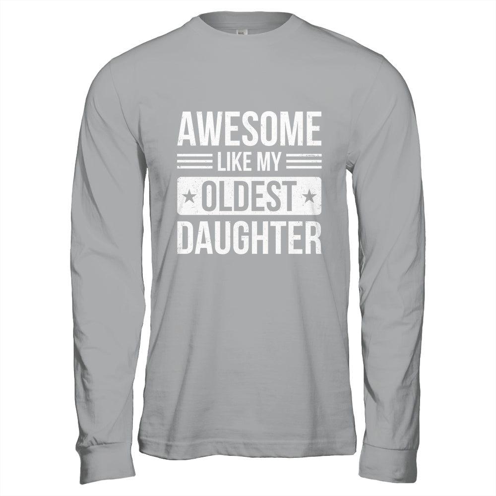 Awesome Like My Oldest Daughter Funny Mom Dad Fathers Day Shirt & Hoodie | teecentury