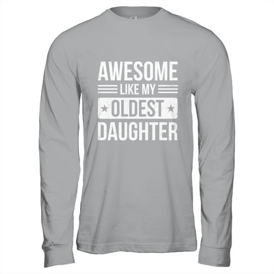 Awesome Like My Oldest Daughter Funny Mom Dad Fathers Day Shirt & Hoodie | teecentury