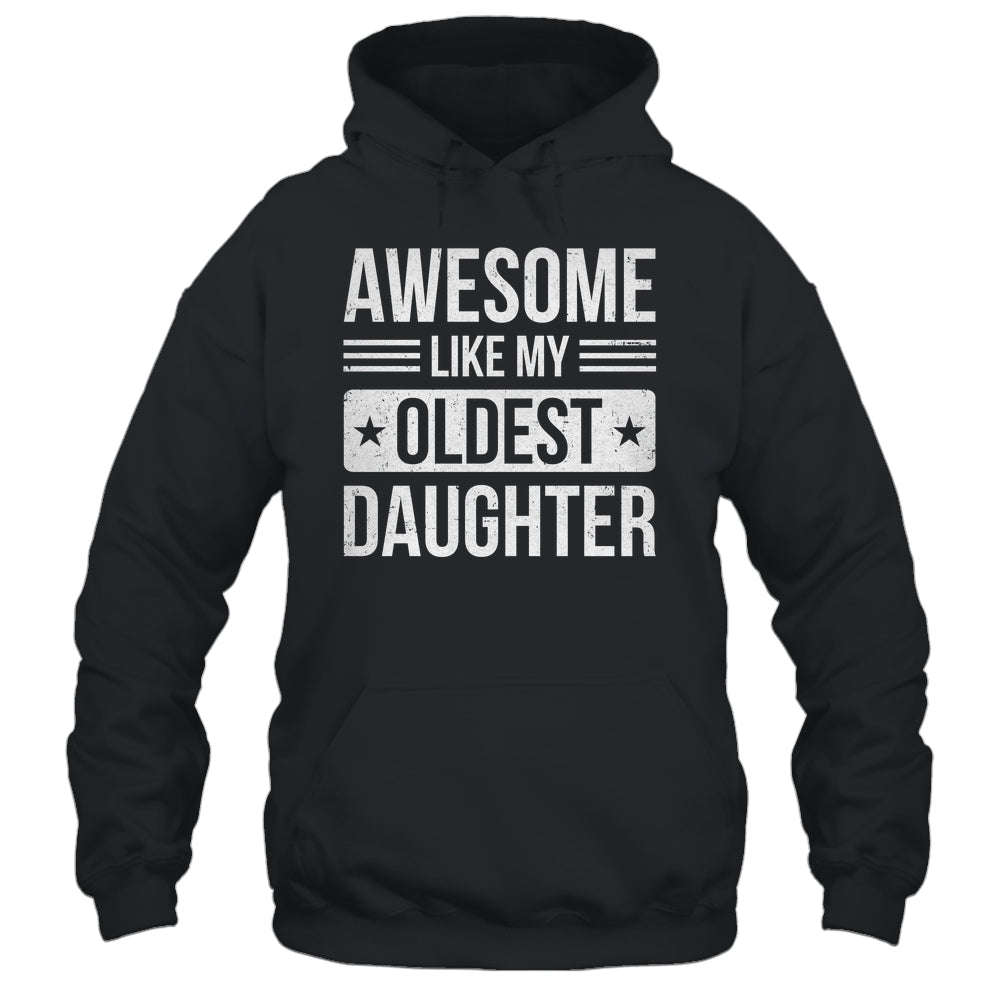 Awesome Like My Oldest Daughter Funny Mom Dad Fathers Day Shirt & Hoodie | teecentury