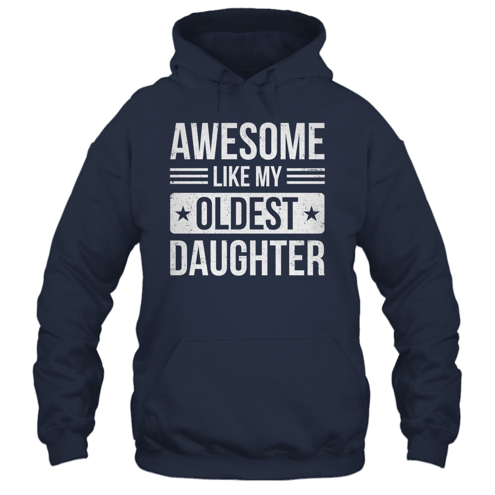 Awesome Like My Oldest Daughter Funny Mom Dad Fathers Day Shirt & Hoodie | teecentury