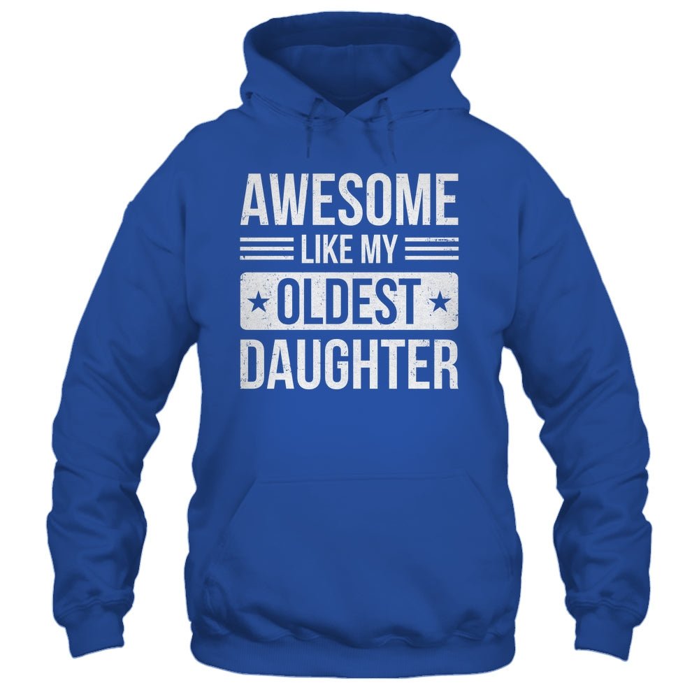 Awesome Like My Oldest Daughter Funny Mom Dad Fathers Day Shirt & Hoodie | teecentury