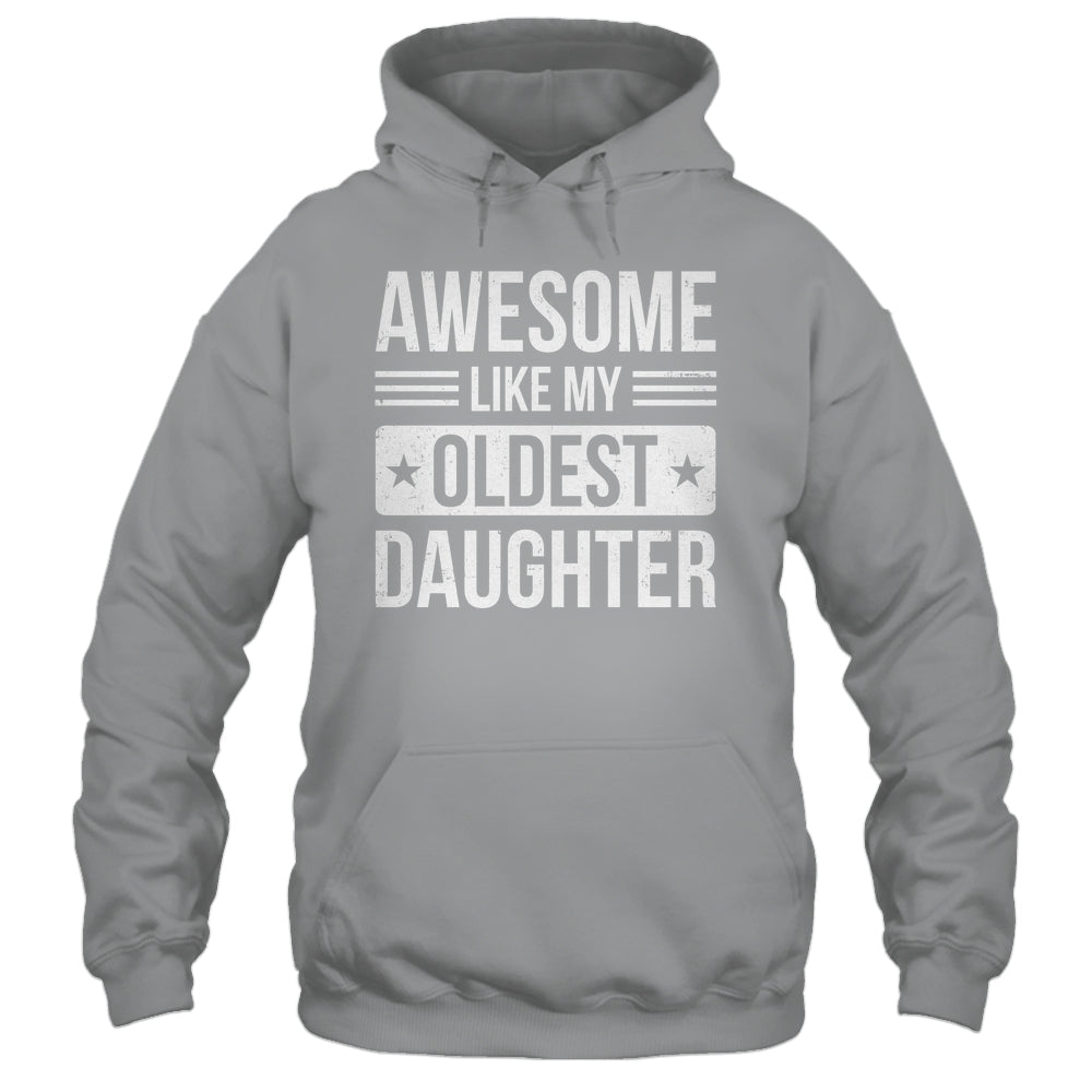 Awesome Like My Oldest Daughter Funny Mom Dad Fathers Day Shirt & Hoodie | teecentury
