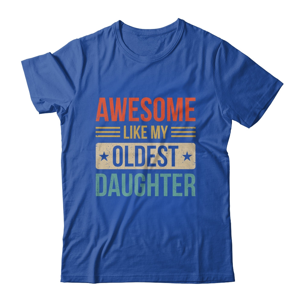 Awesome Like My Oldest Daughter Mothers Day Fathers Day Shirt & Hoodie | teecentury