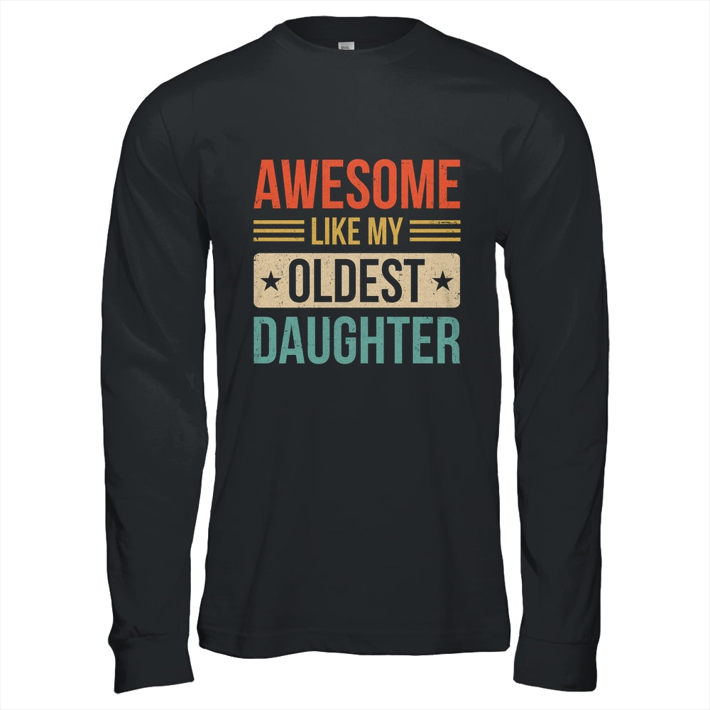 Awesome Like My Oldest Daughter Mothers Day Fathers Day Shirt & Hoodie | teecentury