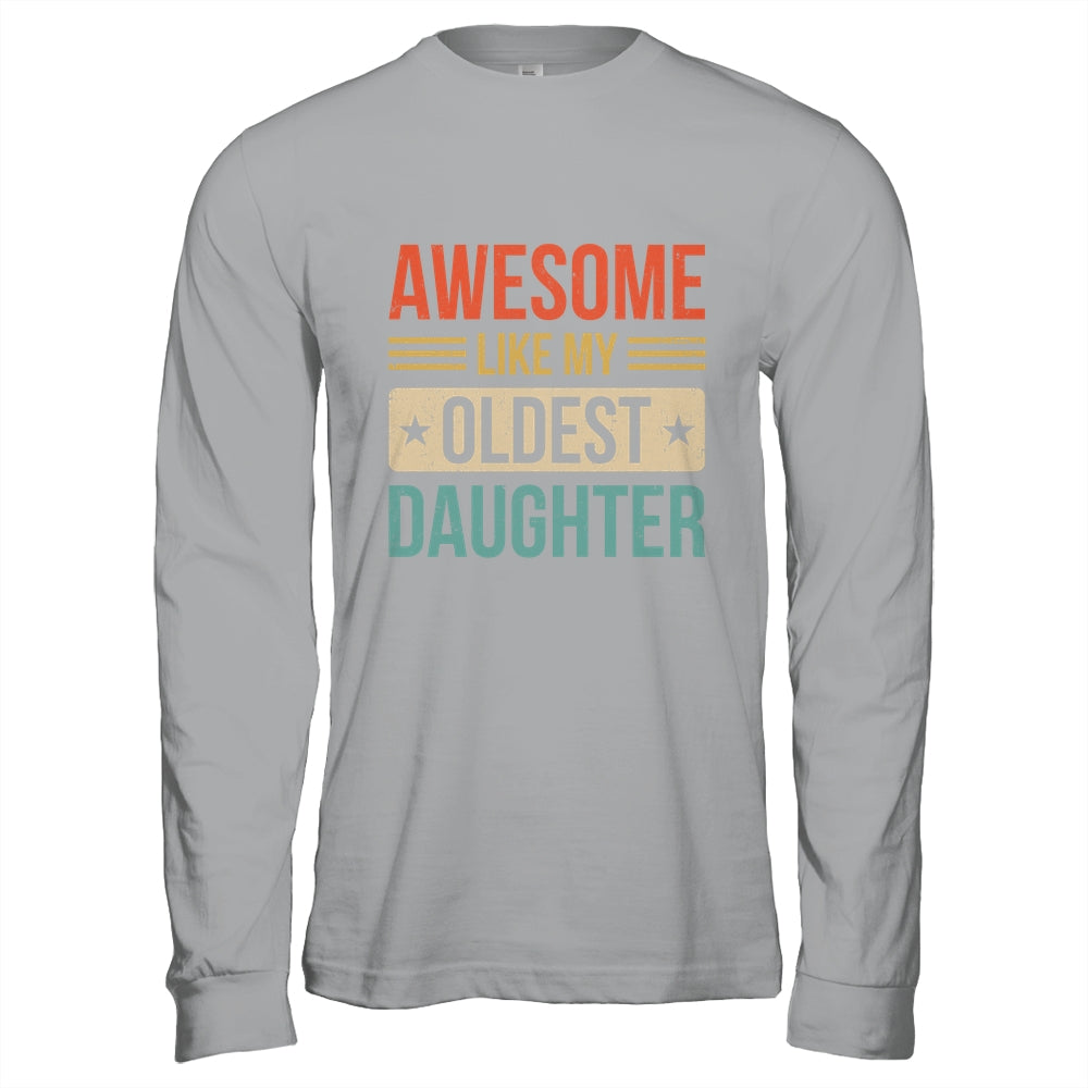 Awesome Like My Oldest Daughter Mothers Day Fathers Day Shirt & Hoodie | teecentury