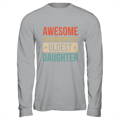 Awesome Like My Oldest Daughter Mothers Day Fathers Day Shirt & Hoodie | teecentury