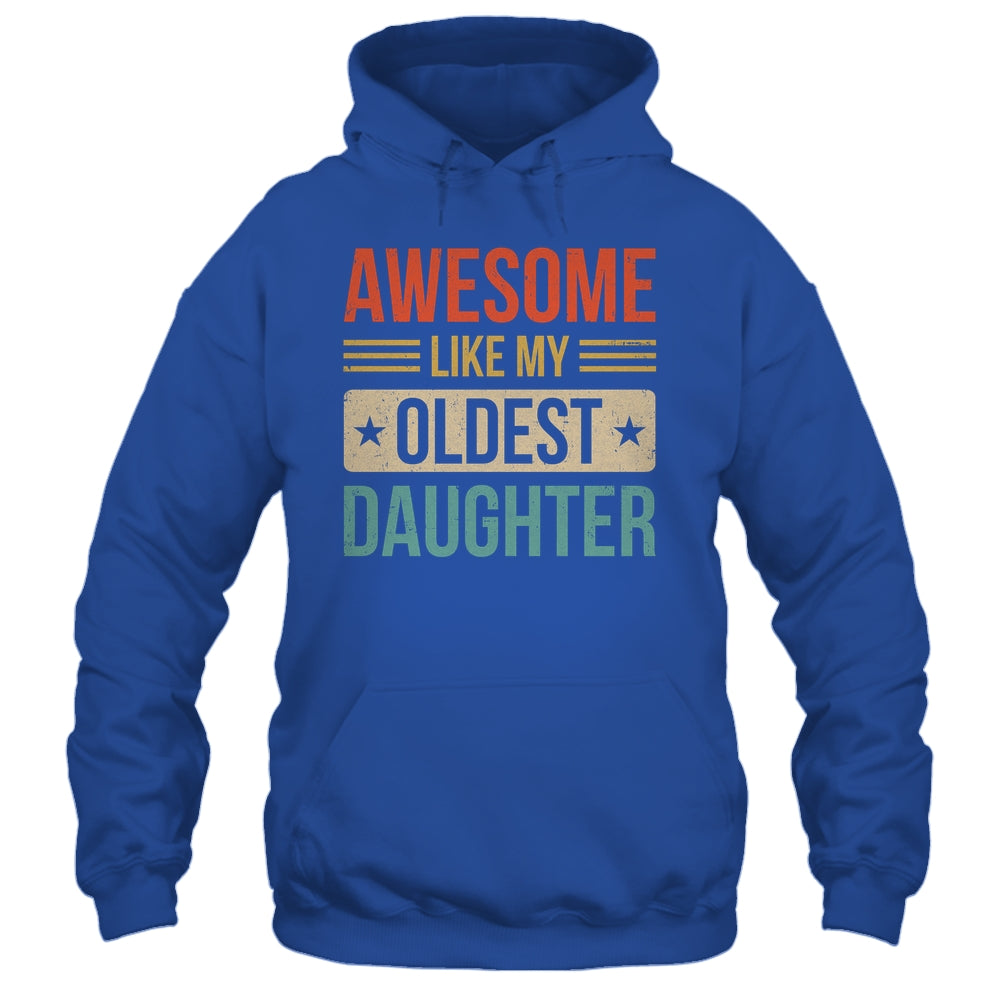 Awesome Like My Oldest Daughter Mothers Day Fathers Day Shirt & Hoodie | teecentury