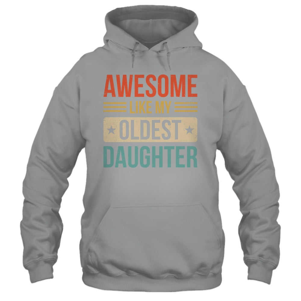 Awesome Like My Oldest Daughter Mothers Day Fathers Day Shirt & Hoodie | teecentury