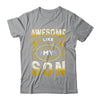 Awesome Like My Son Funny Fathers Day Dad Mom Mothers Day Shirt & Hoodie | teecentury