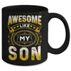 Awesome Like My Son Funny Fathers Day Dad Mom Mothers Day Mug | teecentury