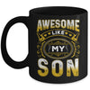 Awesome Like My Son Funny Fathers Day Dad Mom Mothers Day Mug | teecentury